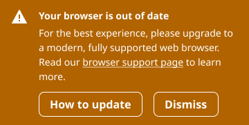 Browser update banner shows up when the browser isn't supported.